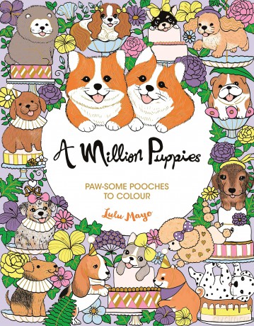 A Million Puppies: Paw-some Pooches to Colour (A Million Creatures to Colour) - Lulu Mayo [KSIĄŻKA]