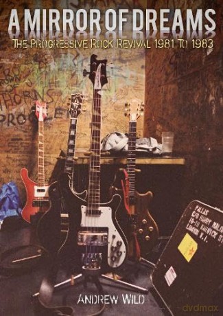A MIRROR OF DREAMS: The Progressive Rock Revival 1981 To 1983 - Andrew Wild [KSIĄŻKA]