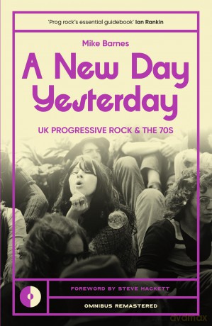 A New Day Yesterday: UK Progressive Rock and the 1970s: 2 (Omnibus Remastered) - Mike Barnes [KSIĄŻKA]