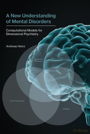 A New Understanding of Mental Disorders - Computational Models for Dimensional Psychiatry (The MIT Press) - Andreas Heinz [KSIĄŻKA]