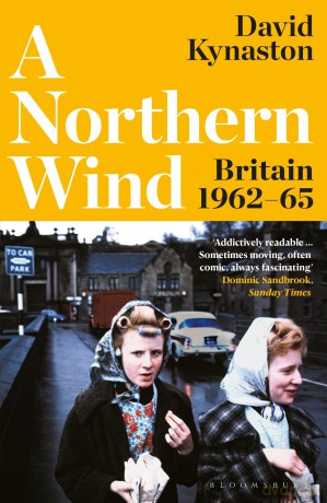 A Northern Wind: Britain 1962-65 - David Kynaston [KSIĄŻKA]