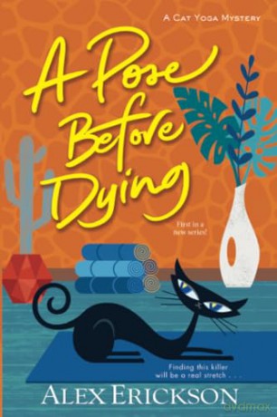 A Pose Before Dying (A Cat Yoga Mystery) - Alex Erickson [KSIĄŻKA]