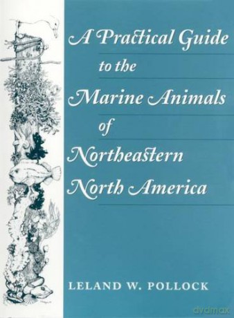 A Practical Guide to the Marine Animals of Northeastern North America - Leland Pollock [KSIĄŻKA]