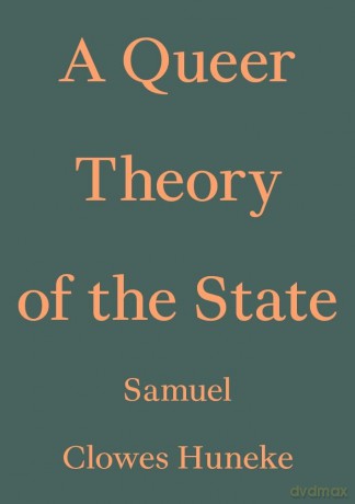 A Queer Theory of the State (Critic's Essay Series) - Samuel Clowes Hunke [KSIĄŻKA]