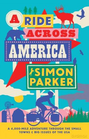 A Ride Across America: A 4,000-Mile Adventure Through the Small Towns and Big Issues of the USA - Simon Parker [KSIĄŻKA]
