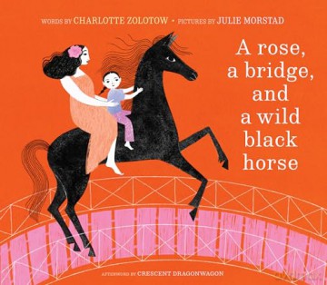 A Rose, a Bridge, and a Wild Black Horse: The Classic Picture Book, Reimagined - Zolotow Morstad [KSIĄŻKA]