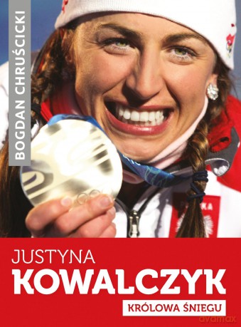 Justyna Kowalczyk Królowa Śniegu - Bogdan Chruścicki [KSIĄŻKA]