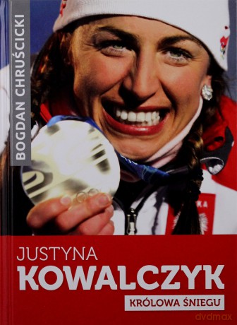 Justyna Kowalczyk Królowa Śniegu - Bogdan Chruścicki [KSIĄŻKA]