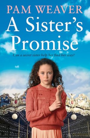 A Sister's Promise: From the Sunday Times bestselling author comes a heart-warming and gripping new historical family saga to get lost in this summer - Pam Weaver [KSIĄŻKA]
