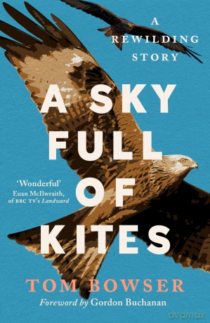 A Sky Full of Kites: A Rewilding Story - Tom Bowser [KSIĄŻKA]