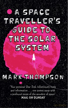 A Space Traveller's Guide To The Solar System - Mark Thompson [KSIĄŻKA]