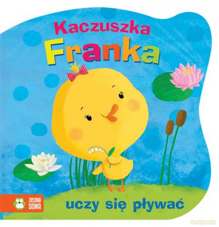 Kaczuszka Franka Uczy Się Pływać [KSIĄŻKA]