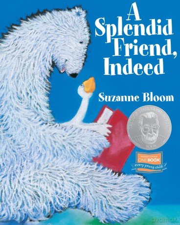 A Splendid Friend, Indeed (Goose and Bear Stories) - Suzanne Bloom [KSIĄŻKA]