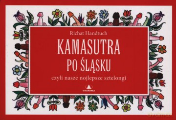 Kamasutra Po Śląsku Wyd. 2 - Richat Handtuch [KSIĄŻKA]