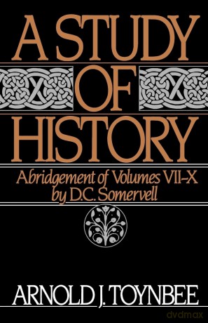 A Study of History: Abridgement of Vols VII-X - Arnold J Toynbee [KSIĄŻKA]