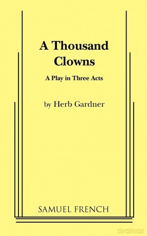 A Thousand Clowns: A Comedy in Three Acts - Herb Gardner [KSIĄŻKA]