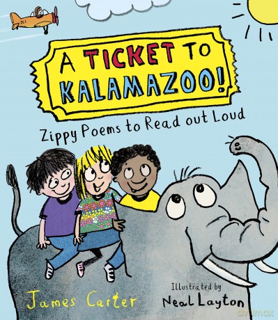 A Ticket to Kalamazoo!: Zippy Poems to Read Out Loud - James Carter [KSIĄŻKA]