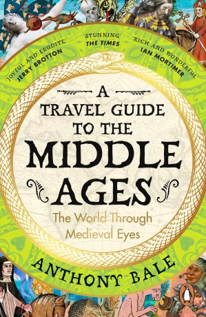 A Travel Guide to the Middle Ages: The World Through Medieval Eyes - Anthony Bale [KSIĄŻKA]