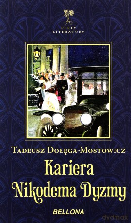 Kariera Nikodema Dyzmy - Tadeusz Dołęga-Mostowicz [KSIĄŻKA]