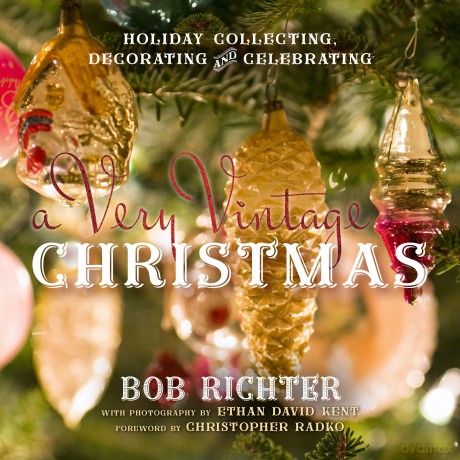 A Very Vintage Christmas: Holiday Collecting, Decorating and Celebrating - Bob Richter [KSIĄŻKA]
