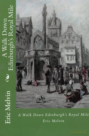 A Walk Down Edinburgh's Royal Mile - Eric Melvin [KSIĄŻKA]