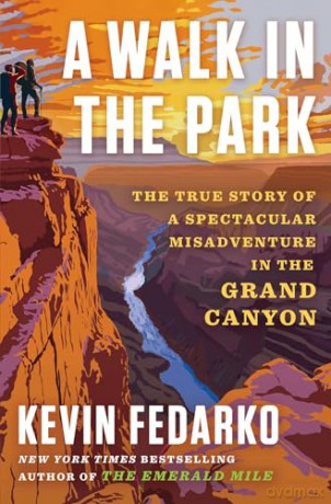 A Walk in the Park: The True Story of a Spectacular Misadventure in the Grand Canyon - Kevin Fedarko [KSIĄŻKA]