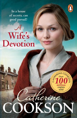 A Wife's Devotion: A heart-warming and gripping historical fiction book from the bestselling author - Catherine Cookson [KSIĄŻKA]