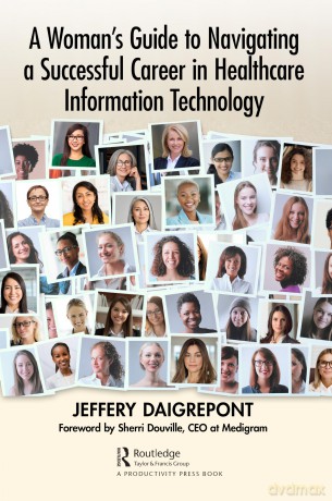 A Woman's Guide to Navigating a Successful Career in Healthcare Information Technology - Jeffery Daigrepont [KSIĄŻKA]
