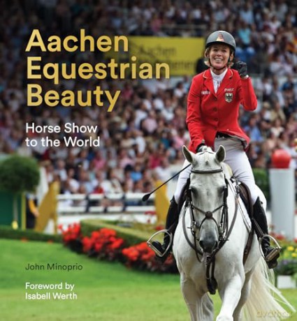 Aachen Equestrian Beauty: Horse Show to the World - John Minoprio [KSIĄŻKA]