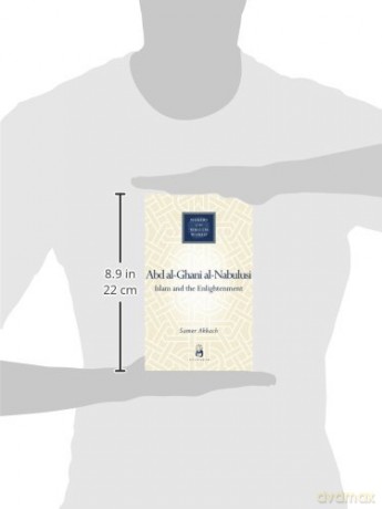 'Abd al-Ghani al-Nabulusi: Islam and the Enlightenment (Makers of the Muslim World) - Akkach Samer [KSIĄŻKA]