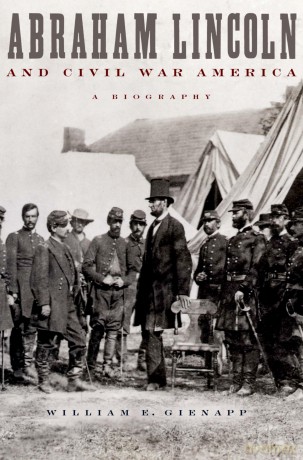 Abraham Lincoln and Civil War America: A Biography - William E Gienapp [KSIĄŻKA]