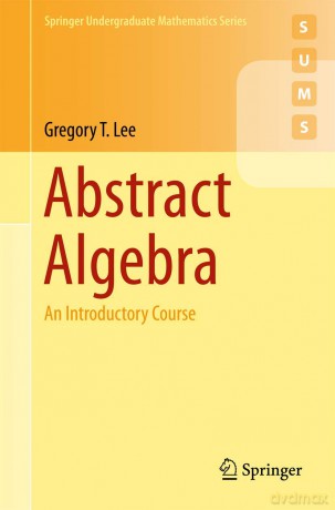 Abstract Algebra: An Introductory Course (Springer Undergraduate Mathematics Series) - Lee [KSIĄŻKA]