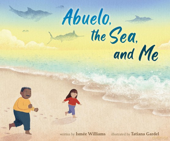 Abuelo, the Sea, and Me - Ismee Williams [KSIĄŻKA]