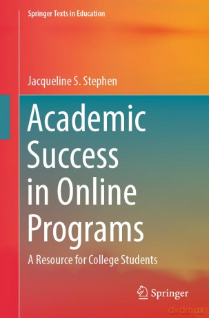Academic Success in Online Programs: A Resource for College Students (Springer Texts in Education) - Jacqueline Stephen [KSIĄŻKA]