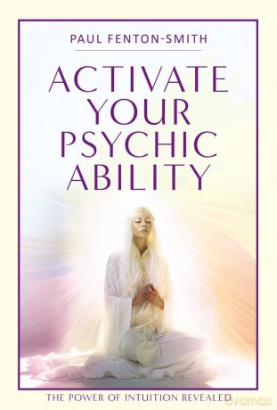 Activate Your Psychic Ability: The Power of Intuition Revealed - Paul Fenton-Smith [KSIĄŻKA]