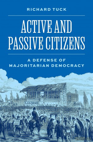 Active and Passive Citizens: A Defense of Majoritarian Democracy: 57 (The University Center for Human Values Series) - Richard Tuck [KSIĄŻKA]