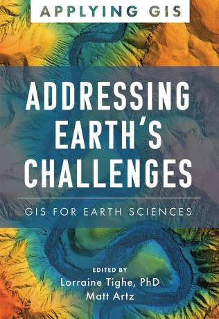 Addressing Earth's Challenges: GIS for Earth Sciences (Applying GIS) [KSIĄŻKA]