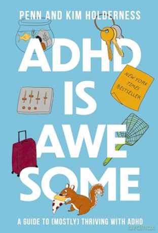 ADHD is Awesome: A Guide To (Mostly) Thriving With ADHD - Holderness Penn [KSIĄŻKA]