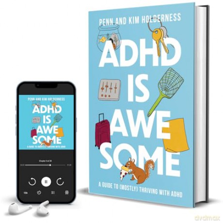 ADHD is Awesome: A Guide To (Mostly) Thriving With ADHD - Holderness Penn [KSIĄŻKA]