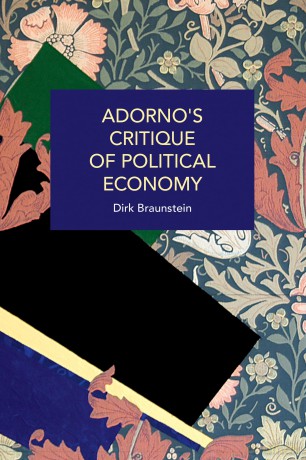 Adorno's Critique of Political Economy: The Structural Inequities of Capitalism, from Lehman Brothers to Covid-19 (Historical Materialism) [KSIĄŻKA]