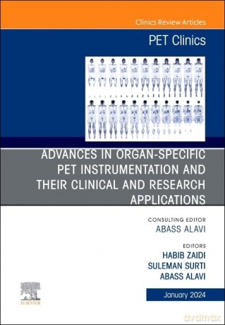 Advances in organ-specific PET instrumentation and their clinical and research applications, An Issue of PET Clinics (Volume 19-1) (The Clinics: Radiology, Volume 19-1) - Abass Alavi [KSIĄŻKA]