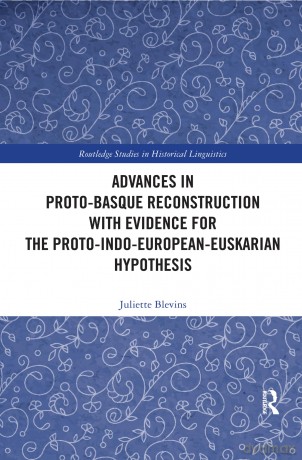 Advances in Proto-Basque Reconstruction with Evidence for the Proto-Indo-European-Euskarian Hypothesis (Routledge Studies in Historical Linguistics) - Blevins [KSIĄŻKA]