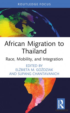 African Migration to Thailand: Race, Mobility, and Integration (Routledge Series on Asian Migration) - Go Dziak El B [KSIĄŻKA]