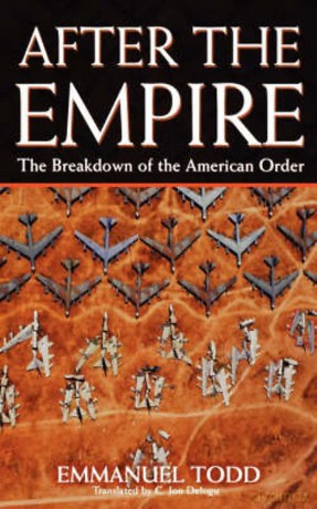 After the Empire: The Breakdown of the American Order - Emmanuel Todd [KSIĄŻKA]