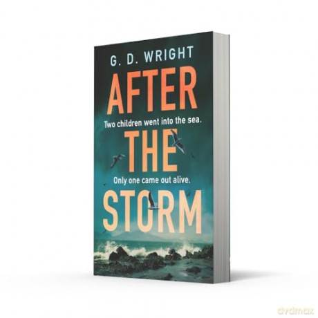 After the Storm: the best new debut crime drama novel of 2024, perfect for fans of Andrea Mara, Gillian McAllister, Ann Cleeves and Broadchurch, Happy Valley and The Bay - G D Wright [KSIĄŻKA]