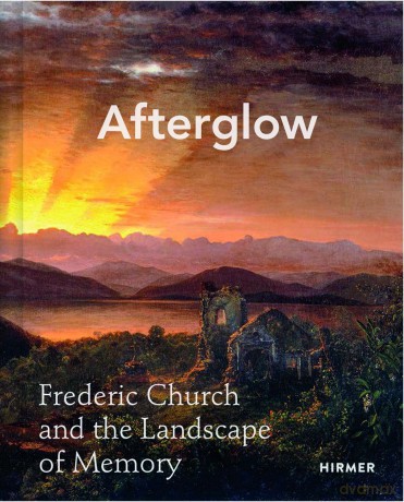 Afterglow: Frederic Church and The Landscape of Memory - Allegra K Davis [KSIĄŻKA]