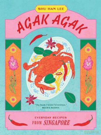 Agak Agak: Everyday Recipes from Singapore - Shu Han Lee [KSIĄŻKA]