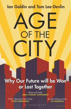 Age of the City: -- A Financial Times Book of the Year -- Why our Future will be Won or Lost Together - Ian Goldin [KSIĄŻKA]