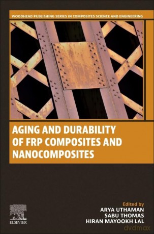 Aging and Durability of FRP Composites and Nanocomposites (Woodhead Publishing Series in Composites Science and Engineering) - Arya Uthaman [KSIĄŻKA]