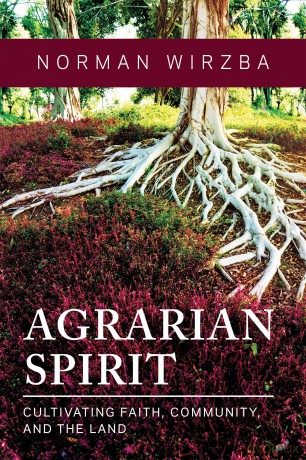 Agrarian Spirit: Cultivating Faith, Community, and the Land - Norman Wirzba [KSIĄŻKA]